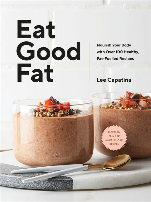 Title details for Eat Good Fat by Lee Capatina - Wait list